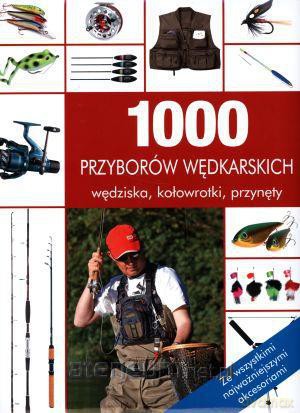 1000 przyborów wędkarskich [KSIĄŻKA]