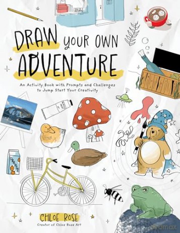 Draw Your Own Adventure: An Activity Book with Prompts and Challenges to Jump Start Your Creativity [KSIĄŻKA]