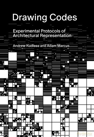 Drawing Codes: Experimental Protocols of Architectural Representation [KSIĄŻKA]