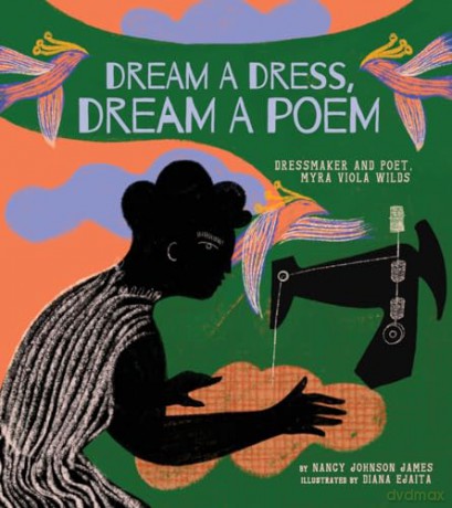 Dream a Dress, Dream a Poem: Dressmaker and Poet, Myra Viola Wilds [KSIĄŻKA]