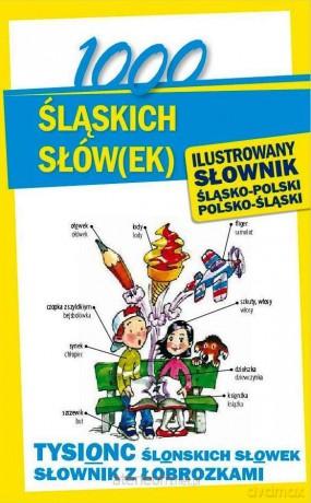 1000 śląskich słów(ek). Ilustrowany słownik [KSIĄŻKA]