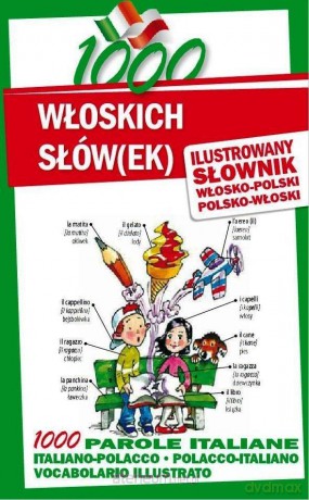 1000 włoskich słów(ek). Ilustrowany słownik [KSIĄŻKA]