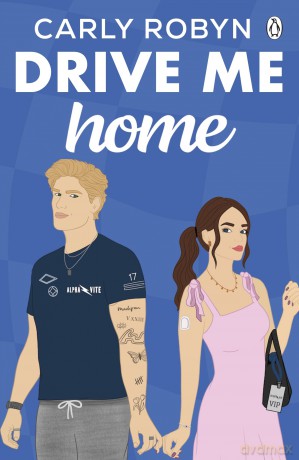Drive Me Home: The Thrilling Third Instalment in the Sizzling TikTok Sensation F1 Romance Series! [KSIĄŻKA]