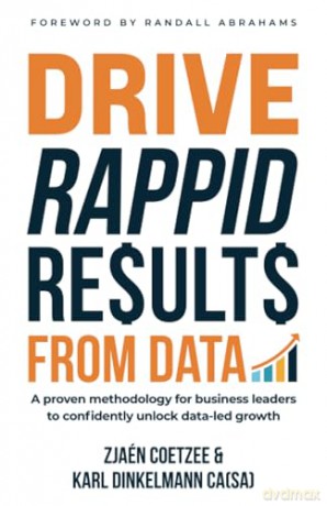 Drive RAPPID Results from Data: A proven methodology for business leaders to confidently unlock data-led growth [KSIĄŻKA]