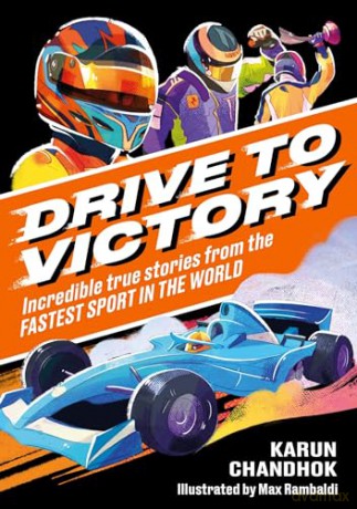 Drive to Victory: Incredible True Stories from the Fastest Sport in the World [KSIĄŻKA]