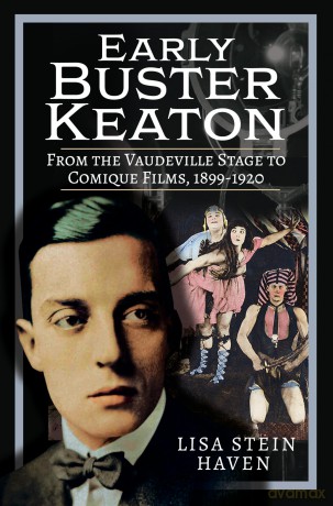 Early Buster Keaton: From the Vaudeville Stage to Comique Films, 1899-1920 [KSIĄŻKA]