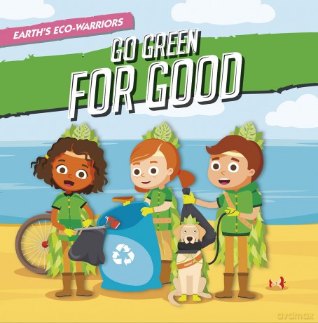 Earth's Eco-Warriors Go Green for Good [KSIĄŻKA]