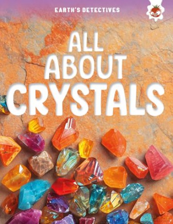 Earth's Detectives: All About Crystals [KSIĄŻKA]