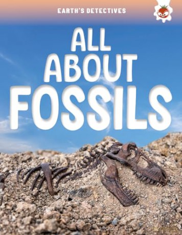 Earth's Detectives: All About Fossils [KSIĄŻKA]