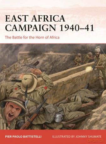 East Africa Campaign 1940-41: The Battle for the Horn of Africa: 410 [KSIĄŻKA]