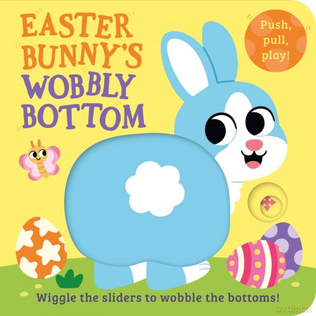 Easter Bunny's Wobbly Bottom: A fun-filled new interactive novelty board book series with sliders to wobble! [KSIĄŻKA]
