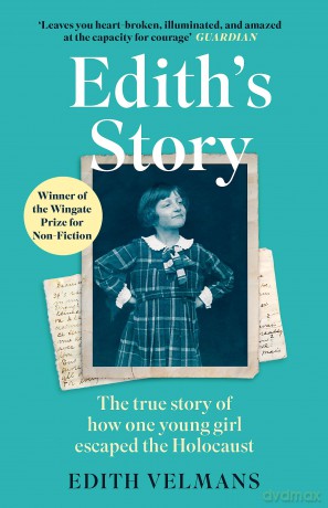 Edith's Story: The true story of how one young girl escaped the Holocaust [KSIĄŻKA]