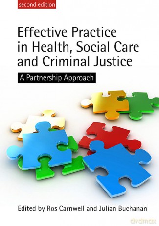 Effective Practice in Health, Social Care and Criminal Justice: A Partnership Approach [KSIĄŻKA]