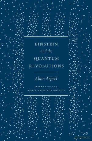 Einstein and the Quantum Revolutions [KSIĄŻKA]
