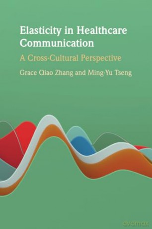 Elasticity in Healthcare Communication: A Cross-Cultural Perspective [KSIĄŻKA]