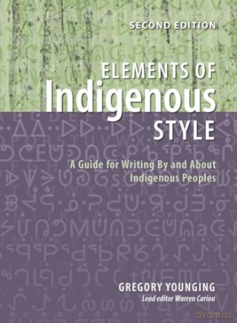 Elements of Indigenous Style: A Guide for Writing by and about Indigenous Peoples [KSIĄŻKA]