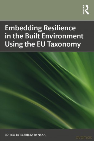 Embedding Resilience in the Built Environment Using the EU Taxonomy [KSIĄŻKA]