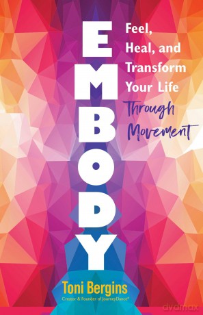 Embody: Feel, Heal, and Transform Your Life Through Movement [KSIĄŻKA]