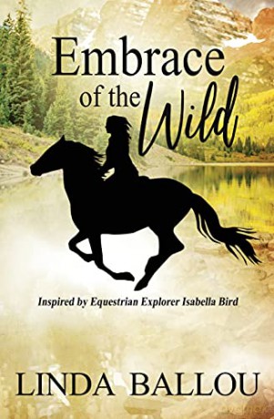 Embrace of the Wild: Inspired by equestrian explorer Isabella Bird [KSIĄŻKA]