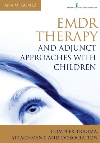 EMDR Therapy and Adjunct Approaches with Children: Complex Trauma, Attachment, and Dissociation [KSIĄŻKA]