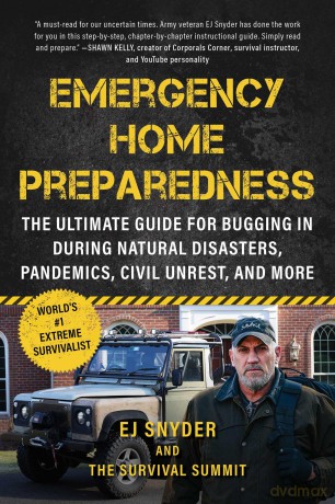 Emergency Home Preparedness: The Ultimate Guide for Bugging In During Natural Disasters, Pandemics, Civil Unrest, and More [KSIĄŻKA]