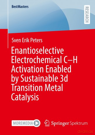 Enantioselective Electrochemical C-H Activation Enabled by Sustainable 3d Transition Metal Catalysis [KSIĄŻKA]