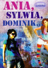 Ania, Sylwia, Dominik [KSIĄŻKA]