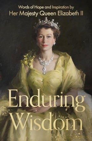 Enduring Wisdom: Words of Hope and Inspiration by Her Majesty Queen Elizabeth II [KSIĄŻKA]