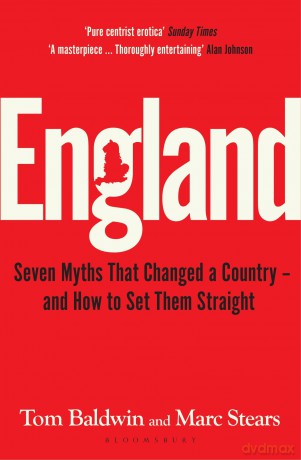 England: Seven Myths That Changed a Country - and How to Set Them Straight [KSIĄŻKA]