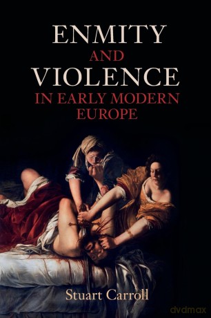 Enmity and Violence in Early Modern Europe [KSIĄŻKA]