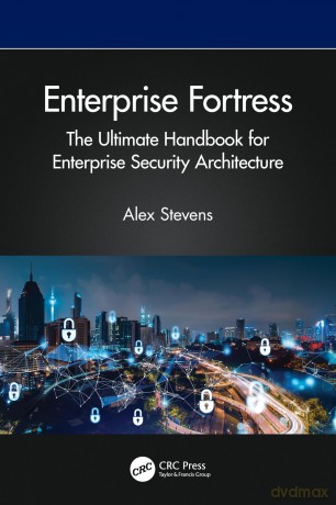 Enterprise Fortress: The Ultimate Handbook for Enterprise Security Architecture [KSIĄŻKA]