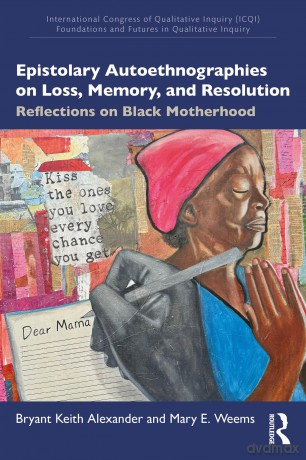 Epistolary Autoethnographies on Loss, Memory, and Resolution: Reflections on Black Motherhood [KSIĄŻKA]