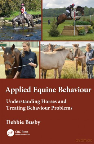 Equine Behaviour in Practice: Understanding Horses and Treating Behaviour Problems [KSIĄŻKA]