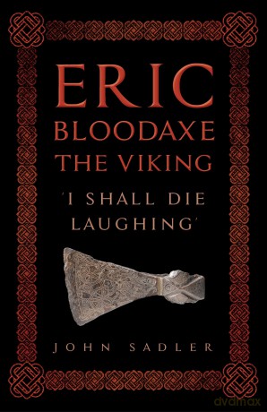 Eric Bloodaxe The Viking: 'I Shall Die Laughing' [KSIĄŻKA]