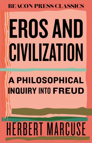 Eros and Civilization: A Philosophical Inquiry into Freud [KSIĄŻKA]