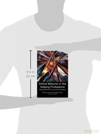 Ethical Maturity in the Helping Professions: Making Difficult Life and Work Decisions [KSIĄŻKA]