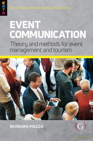 Event Communication: Theory and Methods for Event Management and Tourism [KSIĄŻKA]