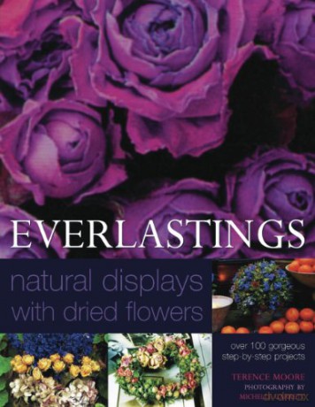 Everlastings: Natural Displays with Dried Flowers [KSIĄŻKA]