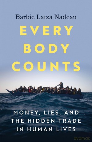 Every Body Counts: Money, lies, and the hidden trade in human lives [KSIĄŻKA]