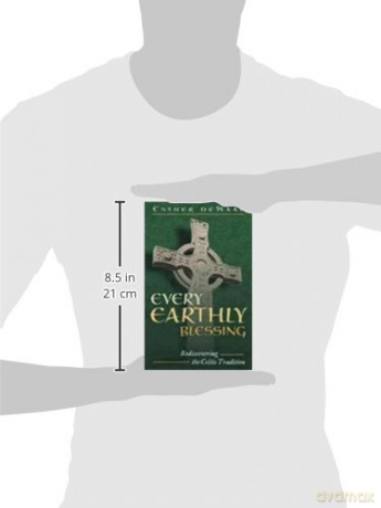 Every Earthly Blessing: Rediscovering the Celtic Tradition [KSIĄŻKA]