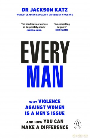 Every Man: Why Violence Against Women is a Men's Issue, and How You Can Make a Difference [KSIĄŻKA]
