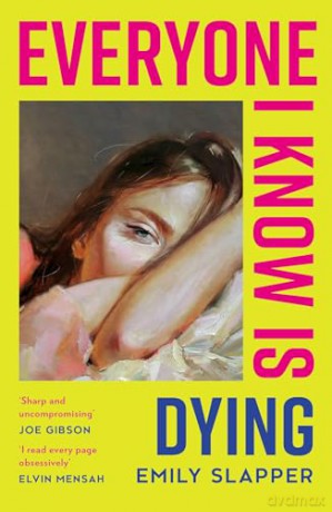 Everyone I Know is Dying: A razor-sharp, honest literary debut novel for 2025, perfect for fans of Coco Mellors and Meg Mason! [KSIĄŻKA]