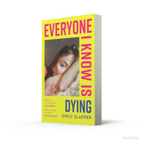 Everyone I Know is Dying: A razor-sharp, honest literary debut novel for 2025, perfect for fans of Coco Mellors and Meg Mason! [KSIĄŻKA]