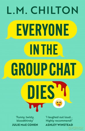 Everyone in the Group Chat Dies: A laugh-out-loud serial killer thriller from the author of Don't Swipe Right [KSIĄŻKA]