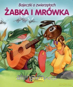 Bajeczki o zwierzętach - Żabka i mrówka [KSIĄŻKA]