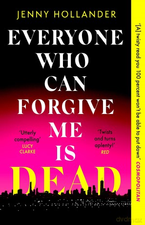 Everyone Who Can Forgive Me is Dead: A thrilling, suspenseful and gripping psychological thriller with a jaw-dropping twist [KSIĄŻKA]