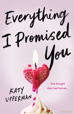 Everything I Promised You: An Emotional Young Adult Romance for Fans of Laura Nowlin [KSIĄŻKA]