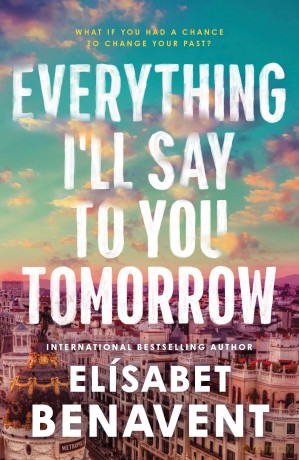 Everything I'll Say to You Tomorrow: A Charming Time Travel Romance from the Author of A Perfect Story [KSIĄŻKA]