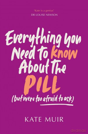 Everything You Need to Know About the Pill [KSIĄŻKA]