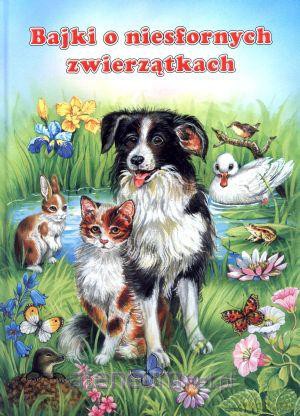 Bajki o niesfornych zwierzątkach [KSIĄŻKA]